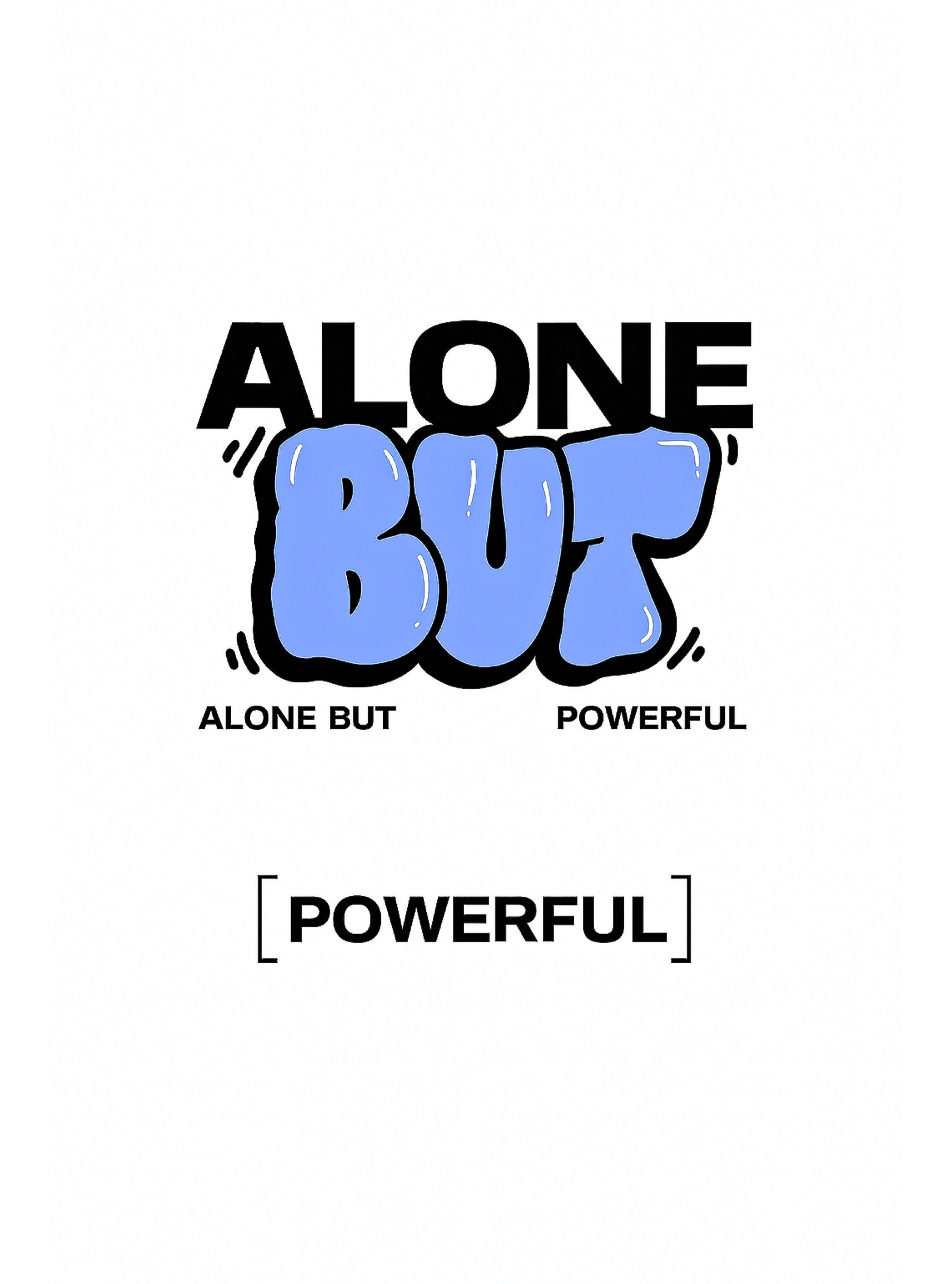 Alone But Powerful Oversized T-Shirt